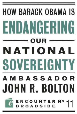How Barack Obama is Endangering our National Sovereignty: How Global Warming Hysteria Leads to Bad Science, Pandering Politicians and Misguided Policies That