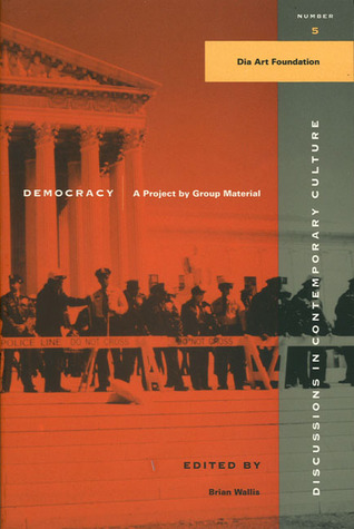Democracy: A Project by Group Material (Discussions in Contemporary Culture)
