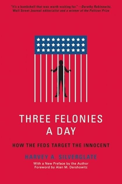 Three Felonies A Day: How the Feds Target the Innocent