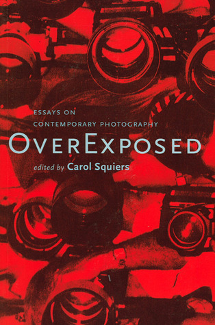 Over Exposed: Essays on Contemporary Photography
