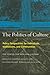 The Politics of Culture: Policy Perspectives for Individuals, Institutions, and Communities