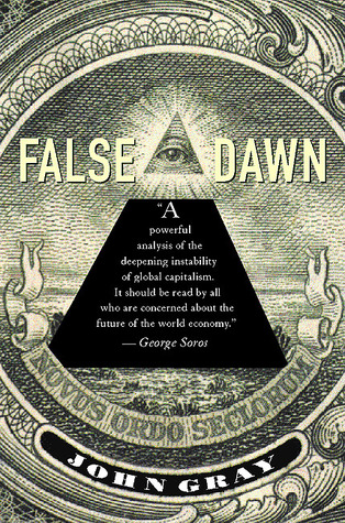 False Dawn: The Delusions of Global Capitalism (Paperback)