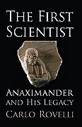 The First Scientist: Anaximander and His Legacy