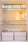 Making Work Pay: America After Welfare Making Work Pay: America After Welfare