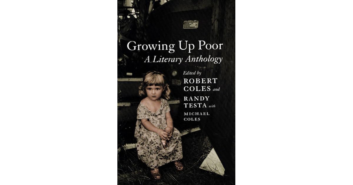 Growing Up Poor: A Literary Anthology by Robert Coles