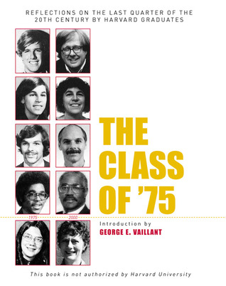 The Class of '75: Reflections on the Last Quarter of the 20th Century by Harvard Graduates