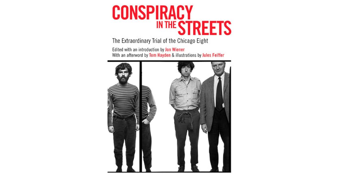 Chicago Eight Conspiracy in the Streets: The Extraordinary Trial of the Chicago Eight ...