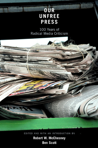 Our Unfree Press: 100 Years of Radical Media Criticism