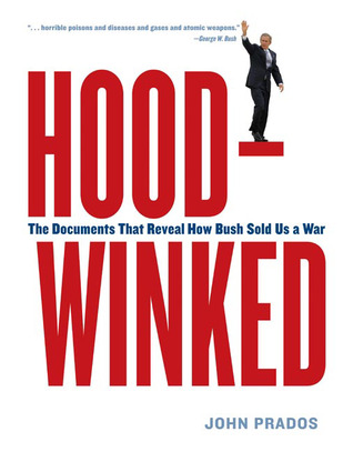Hoodwinked: The Documents That Reveal How Bush Sold Us a War (Paperback)