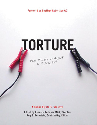 Torture: Does It Make Us Safer? Is It Ever OK?: A Human Rights Perspective