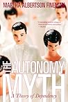 The Autonomy Myth: A Theory Of Dependency