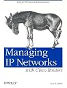 Managing IP Networks with Cisco Routers: Help for IP Network Administrators Managing IP Networks with Cisco Routers: Help for IP Network Administrators