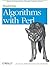 Mastering Algorithms with Perl: Practical Programming Through Computer Science