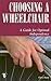 Choosing a Wheelchair: A Guide for Optimal Independence (Patient Centered Guides)