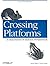 Crossing Platforms A Macintosh/Windows Phrasebook: A Dictionary for Strangers in a Strange Land