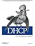 DHCP for Windows 2000: Managing the Dynamic Host Configuration Protocol