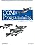COM+ Programming with Visual Basic: Developing COM+ Servers with COM, COM+, and .NET