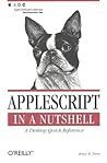 AppleScript in a Nutshell: A Desktop Quick Reference (In a Nutshell (O'Reilly))