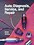 Auto Diagnosis, Service, and Repair by Martin T. Stockel