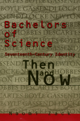 Bachelors of Science: Seventeenth Century Identity, Then and Now (Themes In The History Of Philo)