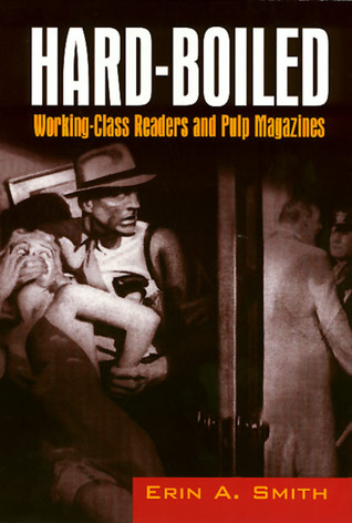 Hard-Boiled: Working Class Readers and Pulp Magazines (Paperback)