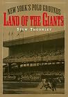 Land of the Giants: New York's Polo Grounds Land of the Giants: New York's Polo Grounds