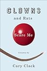 Clowns and Rats Scare Me Clowns and Rats Scare Me