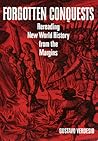 Forgotten Conquests: Rereading New World History from the Margins