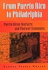 From Puerto Rico To Philadelphia: Puerto Rican Workers and Postwar Economies