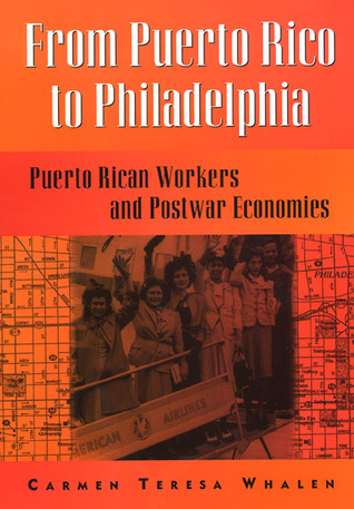 From Puerto Rico To Philadelphia: Puerto Rican Workers and Postwar Economies (Hardcover)