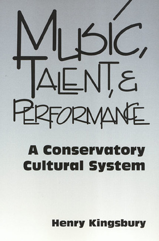 Music Talent & Performance: Conservatory Cultural System (Paperback)
