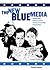 The New Blue Media: How Michael Moore, Moveon.org, Jon Stewart and Company Are Transforming Progressive Politics