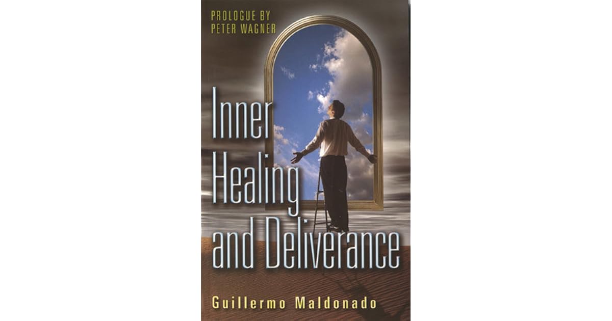 Inner Healing and Deliverance by Guillermo Maldonado
