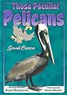 Those Peculiar Pelicans (Those Amazing Animals)