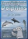 Those Delightful Dolphins (Those Amazing Animals)