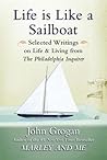 Life Is Like a Sailboat: Selected Writings on Life and Living from The Philadelphia Inquirer