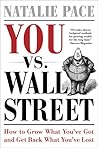 You vs. Wall Street: Grow What You've Got and Get Back What You've Lost You vs. Wall Street: Grow What You've Got and Get Back What You've Lost