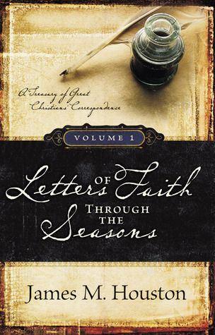 Letters of Faith Through the Seasons: A Treasury of Great Christians' Correspondence, Vol. 1