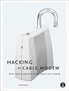 Hacking the Cable Modem: What Cable Companies Don't Want You to Know