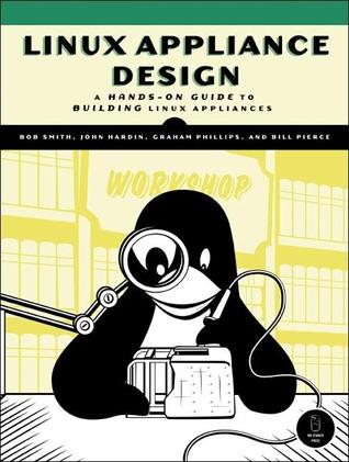 Linux Appliance Design: A Hands-On Guide to Building Linux Appliances (Paperback)