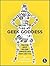 How to Be a Geek Goddess: Practical Advice for Using Computers with Smarts and Style