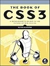 The Book of CSS3: A Developer's Guide to the Future of Web Design The Book of CSS3: A Developer's Guide to the Future of Web Design