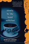 Slowly, By Thy Hand Unfurled: A Novel