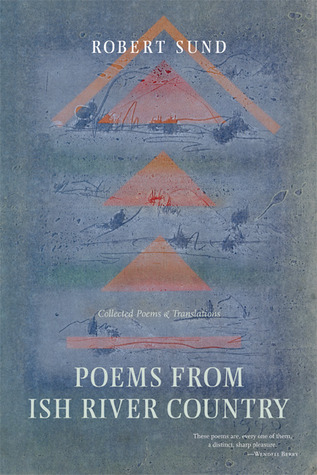 Poems from Ish River Country: Collected Poems and Translations (Hardcover)