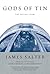 Gods of Tin by James Salter