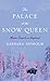 The Palace of the Snow Quee...