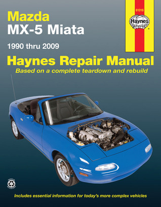 Haynes Mazda MX-5 Miata Automotive Repair Manual: 1990 Through 2009