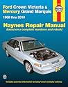 Ford Crown Victoria & Mercury Grand Marquis: 1988 thru 2010 (Hayne's Automotive Repair Manual)