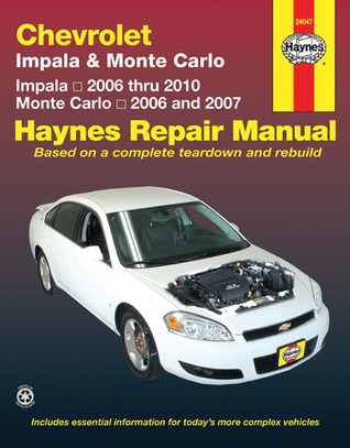 Chevrolet Impala & Monte Carlo Automotive Repari Manual: Impal 2006 thur 2010, Monte Carlo 2006 and 2007 (Hayne's)