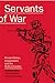 Servants of War by Rolf Uesseler